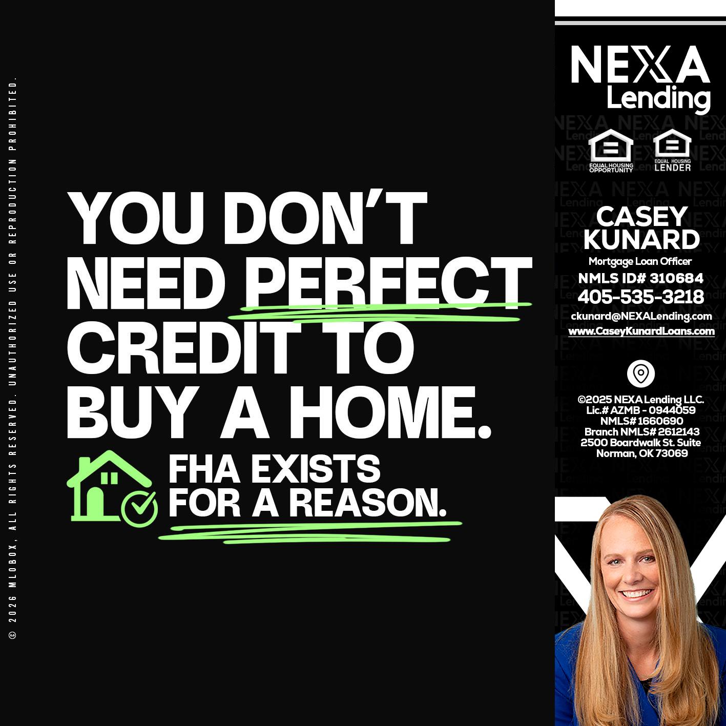 you don't need - Casey Kunard -Mortgage Loan Officer