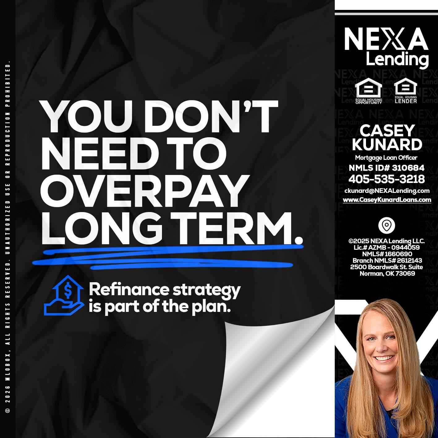 you don't need - Casey Kunard -Mortgage Loan Officer
