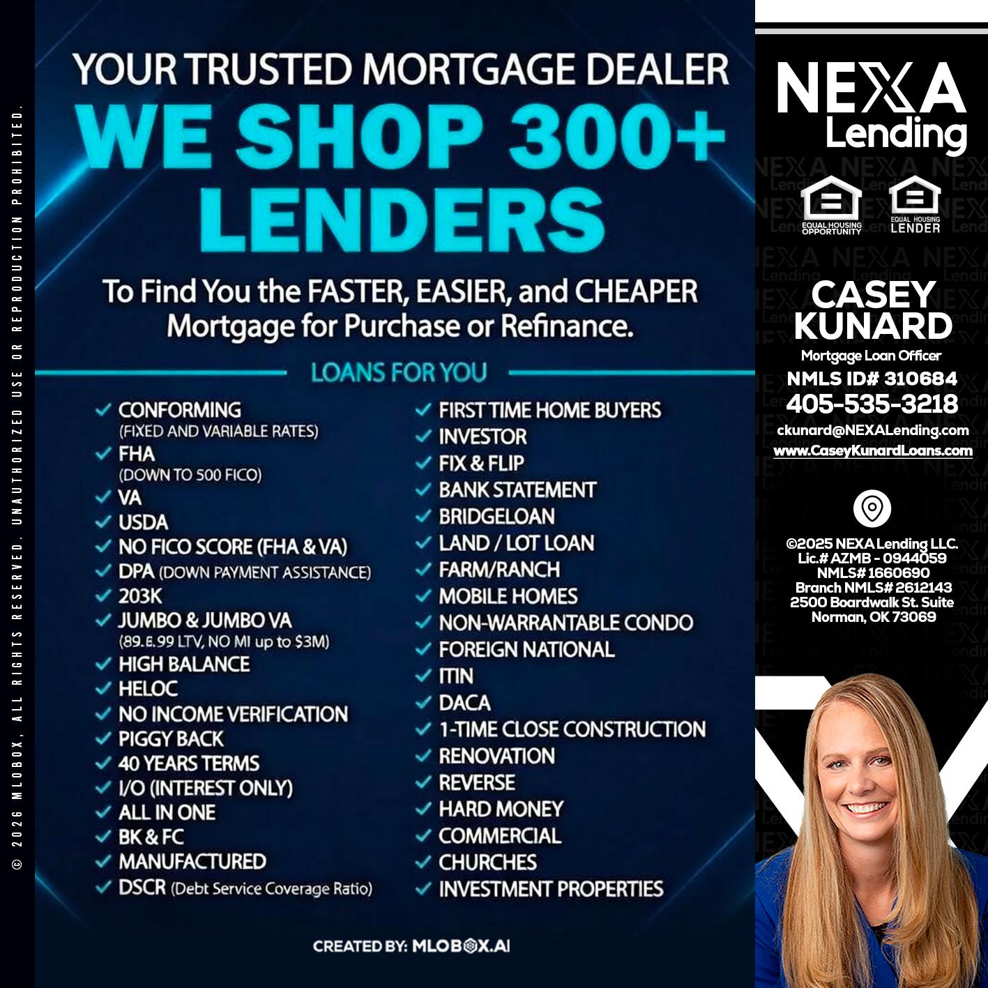 we shop 300 + lenders - Casey Kunard -Mortgage Loan Officer