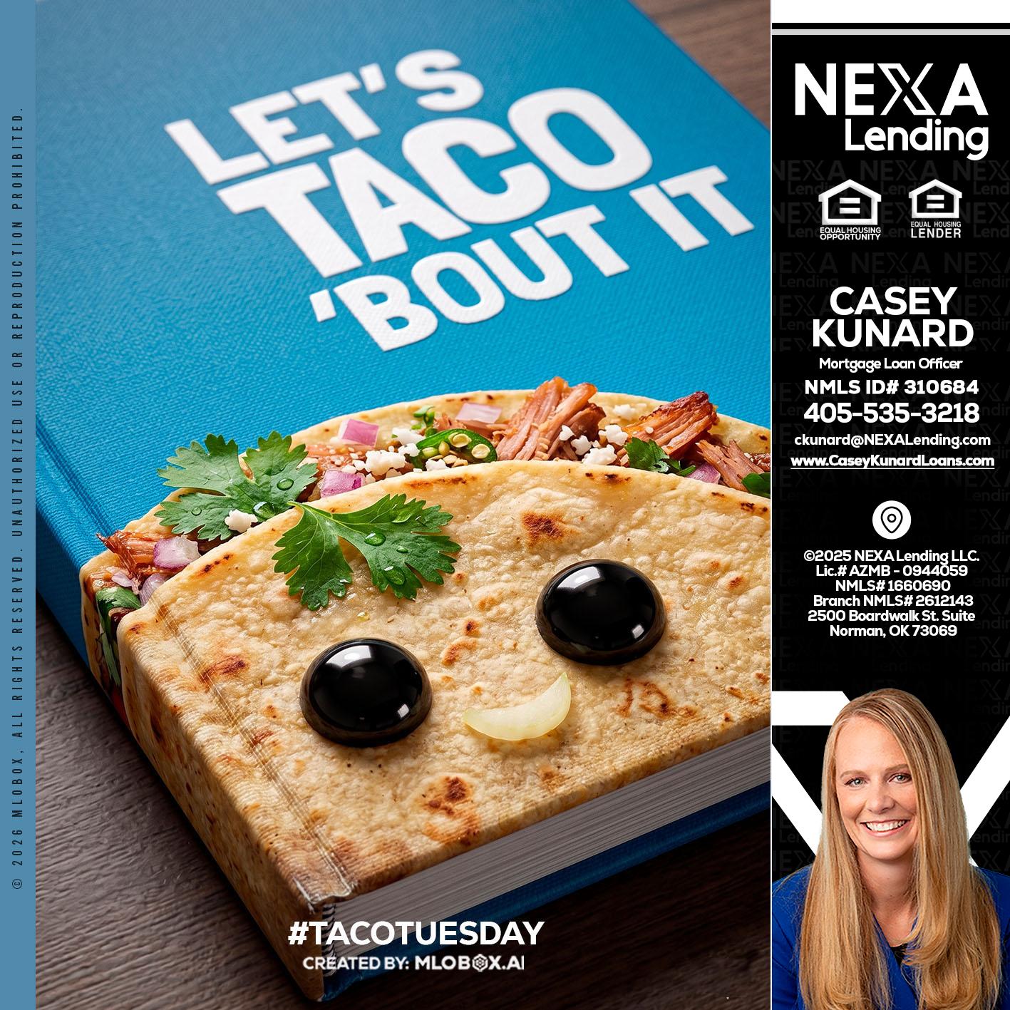 LETS TACO ABOUT IT - Casey Kunard -Mortgage Loan Officer
