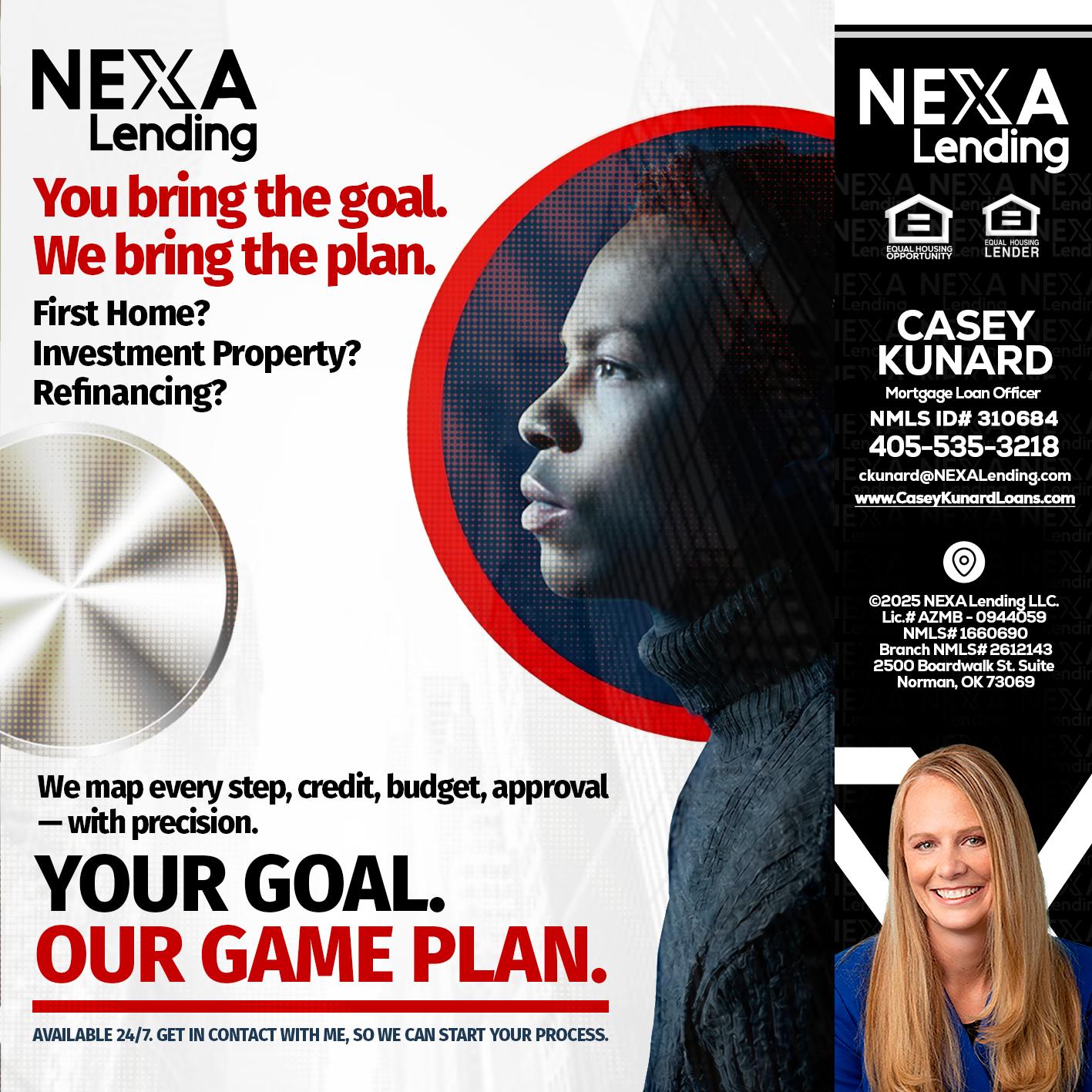 YOUR GOAL. OUR GAME PLAN. - Casey Kunard -Mortgage Loan Officer