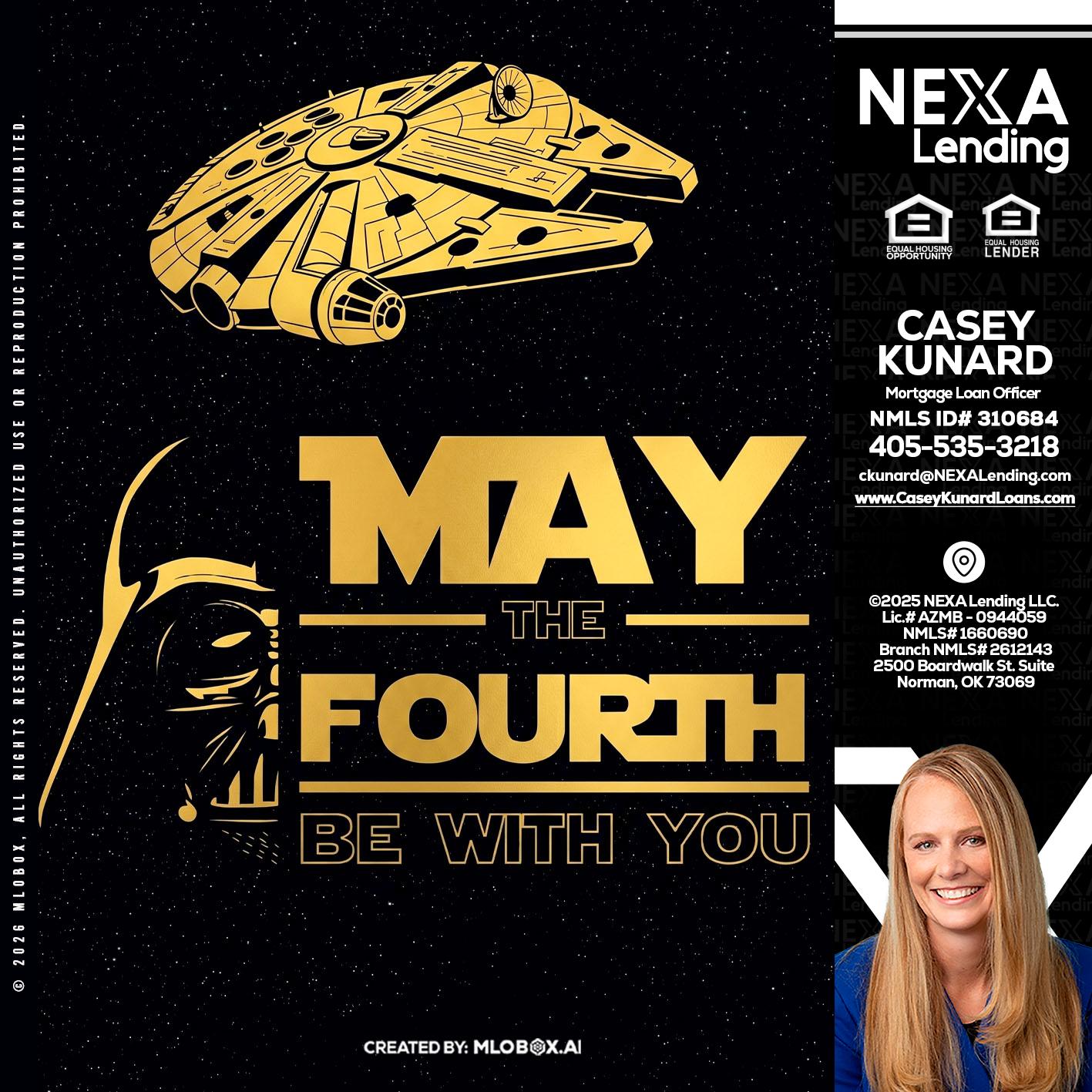 MAY THE FOURTH - Casey Kunard -Mortgage Loan Officer