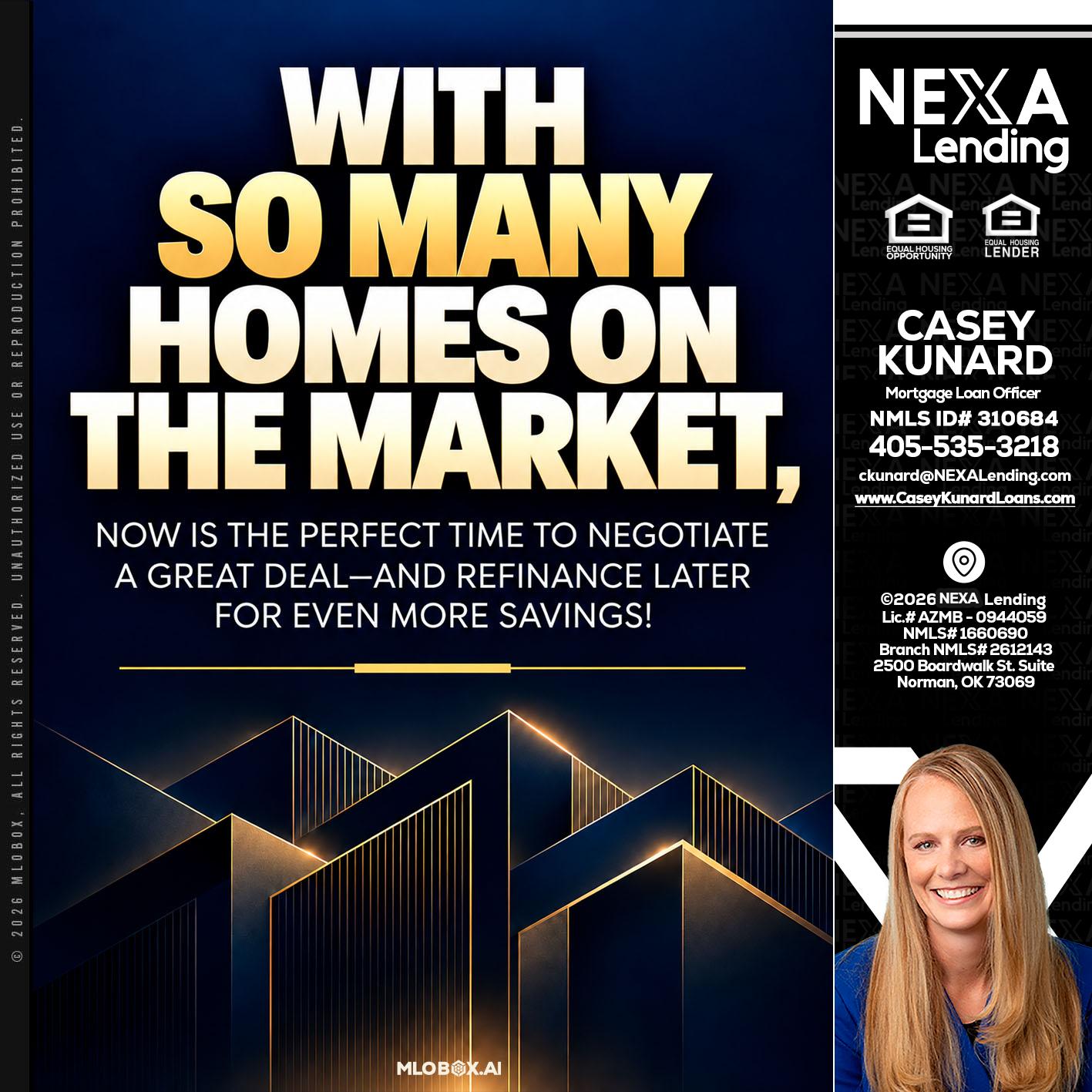 WITH SO MANY - Casey Kunard -Mortgage Loan Officer